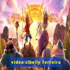 video cibelly ferreira